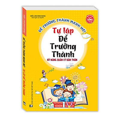 Kỹ năng quản lý bản thân - Tự lập để trưởng thành (sách bản quyền