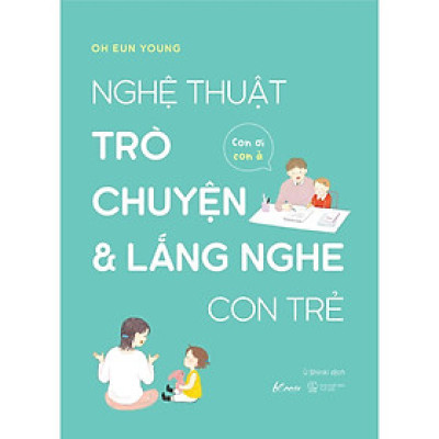 Sách - Nghệ Thuật Trò Chuyện Và Lắng Nghe Con Trẻ - Con Ơi Con À - Oh Eun Young - Skybooks