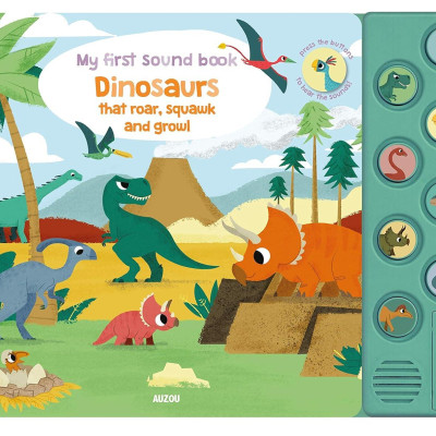 My First Sound Book: Dinosaurs That Roar, Squawk And Growl