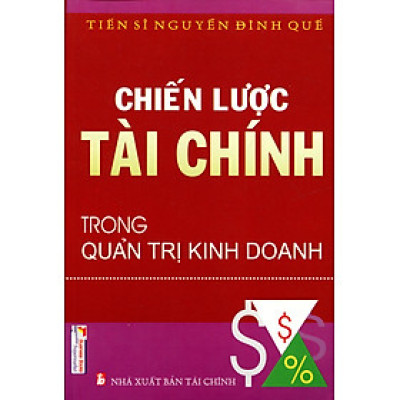Chiến Lược Tài Chính Trong Quản Trị Kinh Doanh - KT