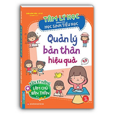 Sách - Tâm Lý Học Dành Cho Học Sinh Tiểu Học - Quản Lý Bản Thân Hiệu Quả - Minh Thắng