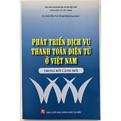 Sách - Phát Triển Dịch Vụ Thanh Toán Điện Tử Ở Việt Nam Trong Bối Cảnh Mới