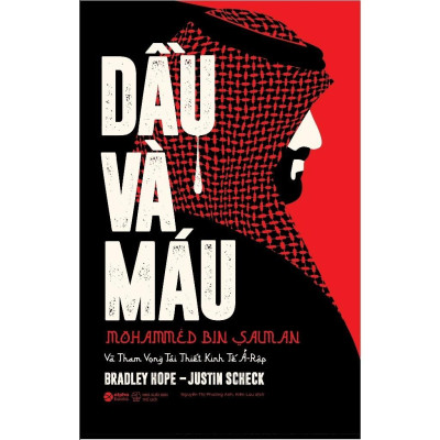 Dầu Và Máu - Mohammed Bin Salman Và Tham Vọng Tái Thiết Kinh Tế Ả-Rập - Bản Quyền