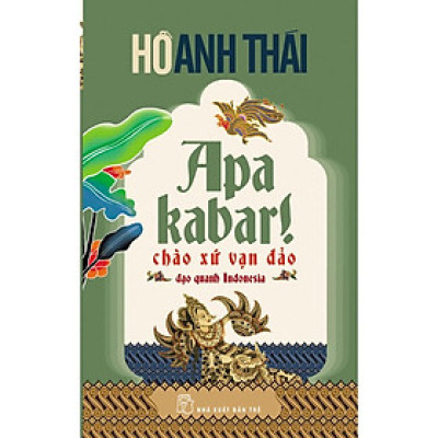 Apa Kabar!-Chào Xứ Vạn Đảo-Hồ Anh Thái - Bản Quyền