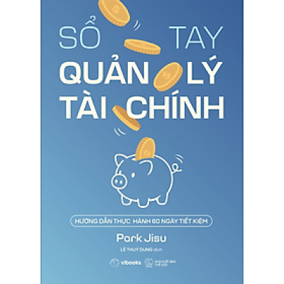 Sổ Tay Quản Lý Tài Chính: Hướng Dẫn Thực Hành 60 Ngày Tiết Kiệm