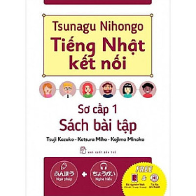 Tsunagu Nihongo. Tiếng Nhật Kết Nối - Sơ Cấp 1 - Sách Bài Tập - Bản Quyền