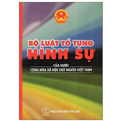 Bộ Luật Tố Tụng Hình Sự Của Nước Cộng Hoà Xã Hội Chủ Nghĩa Việt Nam (2016)