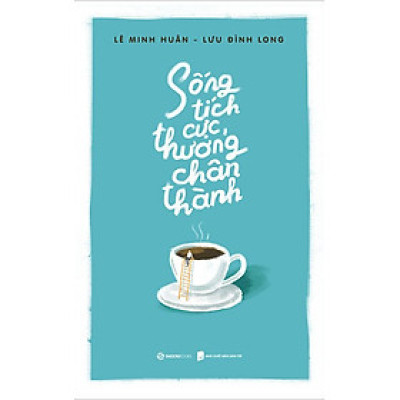 Sống Tích Cực, Thương Chân Thành