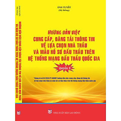 Hướng Dẫn Cung Cấp, Đăng Tải Thông Tin Về Lựa Chọn Nhà Thầu Và Mẫu Hồ Sơ Đấu Thầu Trên Hệ Thống Mạng Đấu Thầu Quốc Gia (Quyển 2).