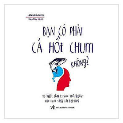 Sách - Bạn Có Phải Cá Hồi Chum Không?