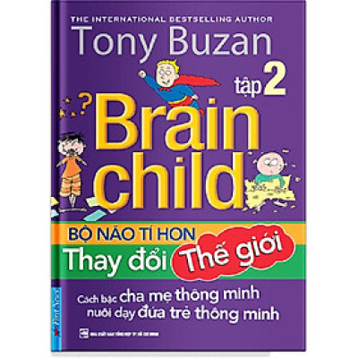 Sách - Tony Buzan - Bộ Não Tí Hon Tập 2 - Thay Đổi Thế Giới