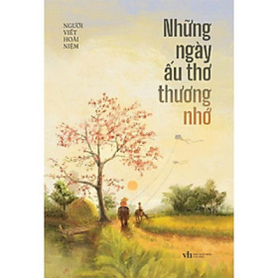 Những Ngày Ấu Thơ Thương Nhớ - Tặng Kèm Postcast 2 Mặt (Số Lượng Có Hạn)