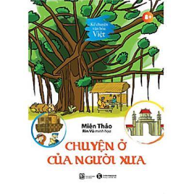 Sách Kể chuyện Văn hoá Việt: Chuyện ở của người xưa ( Kiến Thức Văn Hóa Lịch Sử/ Tặng Kèm Bookmark)