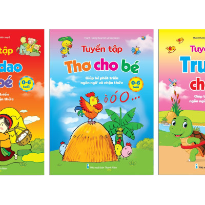 Sách Tuyển Tập Truyện, Thơ, Đồng Dao Cho Bé 0-6 Tuổi Giúp Bé Phát Triển Ngôn Ngữ Và Giao Tiếp