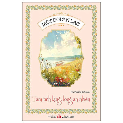 Sách - Một Đời An Lạc - Tâm Tĩnh Lặng, Lòng An Nhiên