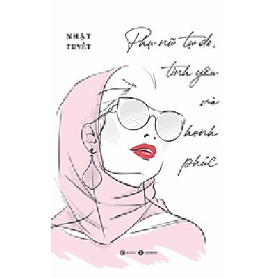 Phụ Nữ Tự Do, Tình Yêu Và Hạnh Phúc-Cuốn Sách Bán Chạy Dành Cho Giới Trẻ