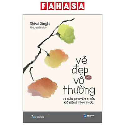 Sách - Vẻ Đẹp Của Vô Thường - 77 Câu Chuyện Thiền Để Sống Tỉnh Thức