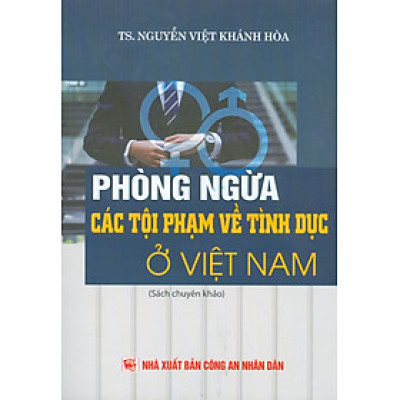 Phòng Ngừa Các Tội Phạm Về Tình Dục Ở Việt Nam (Sách chuyên khảo) 
