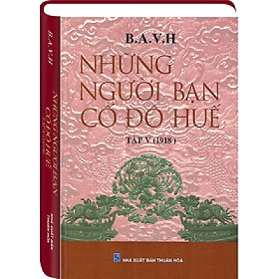 NHỮNG NGƯỜI BẠN CỐ ĐÔ HUẾ Tập 5 (1918)