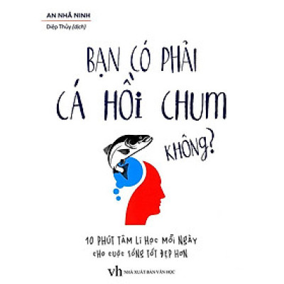 Sách: Bạn Có Phải Cá Hồi Chum Không