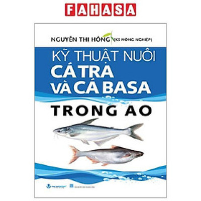 Sách - Kỹ Thuật Nuôi Cá Tra Và Cá Basa Trong Ao (Tái Bản 2025)