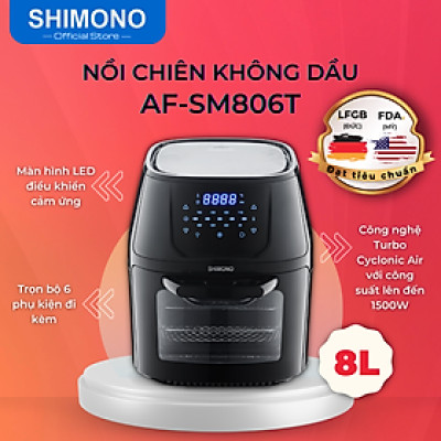 Nồi Chiên Không Dầu SHIMONO SM-AF806T 8L 1500W Cao Cấp Tiêu Chuẩn FDA Hoa Kỳ, LFGB Đức Tặng Kèm Trọn Bộ 9 Phụ Kiện Hàng Chính Hãng