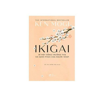 Ikigai - Bí Mật Sống Trường Thọ Và Hạnh Phúc Của Người Nhật