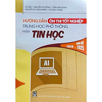 Sách - Hướng dẫn ôn thi tốt nghiệp THPT môn Tin học năm học 2024-2025