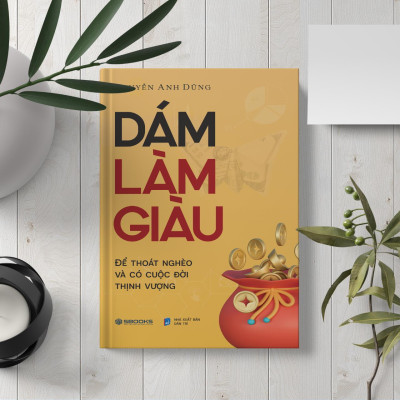 Sách - Dám Làm Giàu - SBOOKS