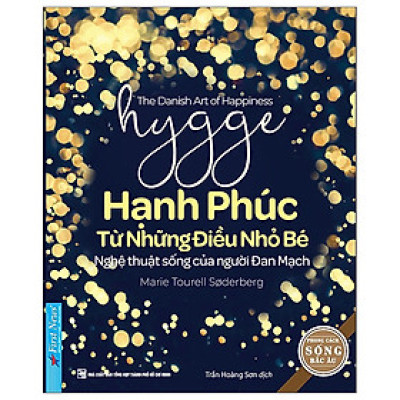 Hygge - Hạnh Phúc Từ Những Điều Nhỏ Bé