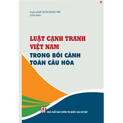 Luật cạnh tranh Việt Nam trong bối cảnh toàn cầu - bản in 2024