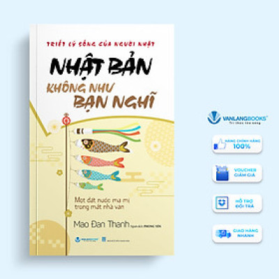 Triết Lý Sống Của Người Nhật - Nhật Bản Không Như Bạn Nghĩ - Vanlangbooks