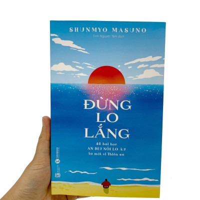 Đừng Lo Lắng: 48 Bài Học An Dịu Nỗi Lo Âu Từ Một Vị Thiền Sư