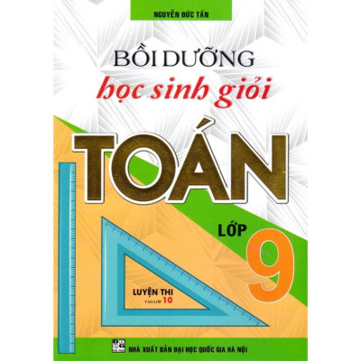 Sách - Bồi Dưỡng Học Sinh Giỏi Toán 9 (Luyện Thi Vào Lớp 10)