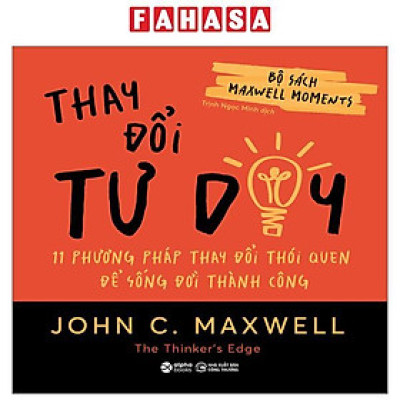 Bộ Sách Maxwell Moments - Thay Đổi Tư Duy - 11 Phương Pháp Thay Đổi Thói Quen Để Sống Đời Thành Công