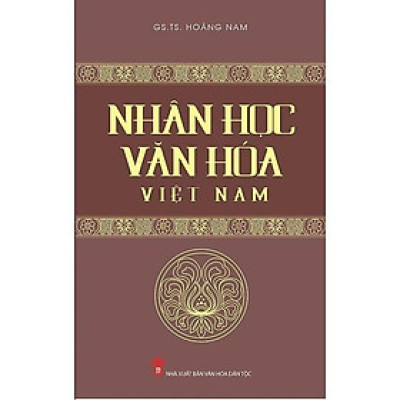 Sách - Nhân Học Văn Hóa Việt Nam - GS. TS Hoàng Nam - VIETNAMBOOK