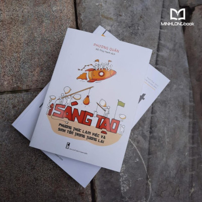 Sáng Tạo - Phương Thức Làm Việc Và Sinh Tồn Trong Tương Lai - Bản Quyền