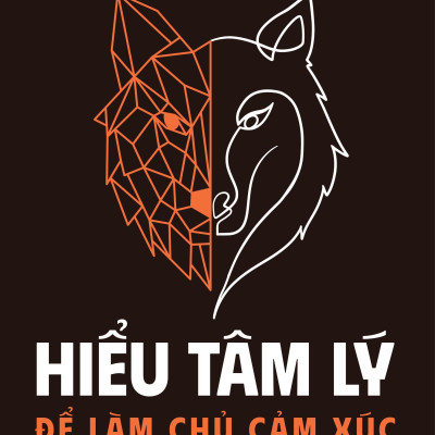 Hiểu Tâm Lý Để Làm Chủ Cảm Xúc