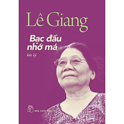 Sách - Bạc Đầu Nhớ Má - Bút Ký - Lê Giang - NXB Trẻ