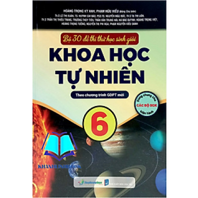 Sách Bộ 30 Đề Thi Thử Học Sinh Giỏi Khoa Học Tự Nhiên 6 (Theo Chương Trình Giáo Dục Phổ Thông Mới)