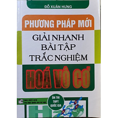 Sách - Phương Pháp Mới Giải Nhanh Bài Tập Trắc Nghiệm Hóa vô cơ ( Tái bản lần thứ 6 )