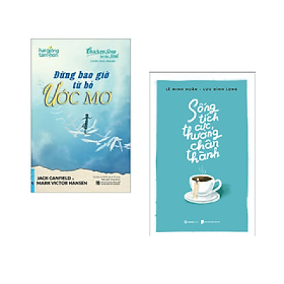 Combo sách Rèn Luyện Kĩ Năng Sống Hay: Đừng Bao Giờ Từ Bỏ Ước Mơ+Sống Tích Cực, Thương Chân Thành/ Tặng Bookmark Happy Life