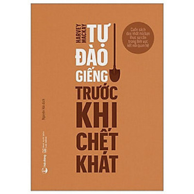 Sách Tự đào giếng trước khi chết khát - Dig Your Well Before You