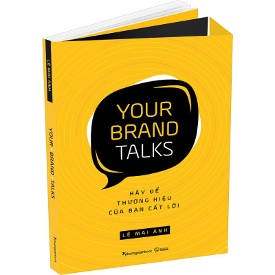 Your Brand Talks – Hãy Để Thương Hiệu Của Bạn Cất Lời 