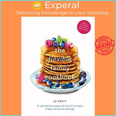 Sách - The Flexible Family Cookbook : 75 quick and easy recipes with over 200 variat by Jo Pratt (UK edition, hardcover)