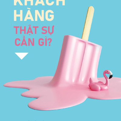 Khách Hàng Thật Sự Cần Gì?