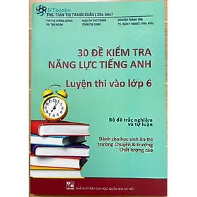 Sách 30 Đề kiểm tra năng lực Tiếng Anh luyện thi vào lớp 6