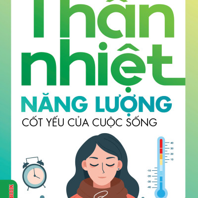 Thân Nhiệt Quyết Định Sinh Lão Bệnh Tử + Thân Nhiệt Năng Lượng Cốt Yếu Của Sự Sống