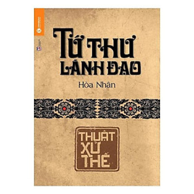 Sách - Tứ Thư Lãnh Đạo - Thuật Xử Thế - Thái Hà Books