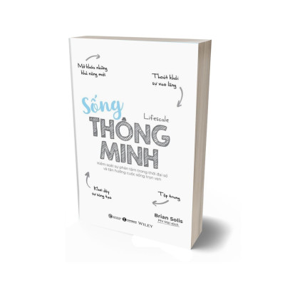 Sống Thông Minh - Kiểm Soát Sự Phân Tâm Trong Thời Đại Số Và Tận Hưởng Cuộc Sống Trọn Vẹn